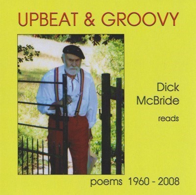 The cover of UpBeat & Groovy Dick McBride Reads Poems 1960 - 2008 by Dick McBride.